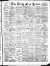 Aberdeen Free Press Monday 04 June 1894 Page 1