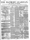 Banbury Guardian Thursday 16 May 1850 Page 1