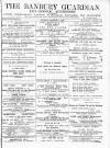 Banbury Guardian Thursday 09 February 1882 Page 1