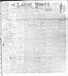 Larne Times Saturday 08 April 1893 Page 1