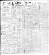 Larne Times Saturday 08 July 1893 Page 1