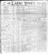 Larne Times Saturday 22 July 1893 Page 1