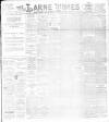 Larne Times Saturday 17 February 1894 Page 1