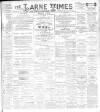 Larne Times Saturday 07 July 1894 Page 1
