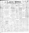 Larne Times Saturday 14 July 1894 Page 1
