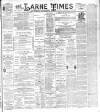 Larne Times Saturday 24 November 1894 Page 1