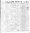 Larne Times Saturday 09 March 1895 Page 1