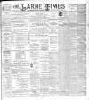 Larne Times Saturday 06 April 1895 Page 1