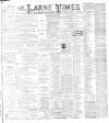 Larne Times Saturday 13 July 1895 Page 1