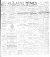Larne Times Saturday 13 February 1897 Page 1