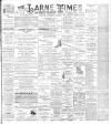 Larne Times Saturday 31 July 1897 Page 1