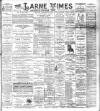 Larne Times Saturday 14 August 1897 Page 1