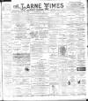 Larne Times Saturday 16 April 1898 Page 1