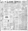 Larne Times Saturday 17 June 1899 Page 1