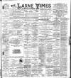 Larne Times Saturday 15 July 1899 Page 1