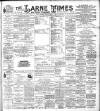 Larne Times Saturday 05 August 1899 Page 1