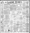 Larne Times Saturday 02 December 1899 Page 1