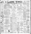 Larne Times Saturday 16 December 1899 Page 1