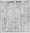 Larne Times Saturday 14 April 1900 Page 1