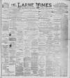 Larne Times Saturday 28 April 1900 Page 1