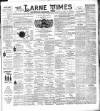 Larne Times Saturday 19 April 1902 Page 1