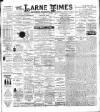 Larne Times Saturday 28 June 1902 Page 1