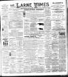 Larne Times Saturday 13 December 1902 Page 1