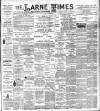 Larne Times Saturday 13 June 1903 Page 1