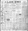 Larne Times Saturday 11 June 1904 Page 1