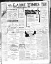 Larne Times Saturday 31 October 1908 Page 1