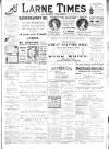 Larne Times Saturday 25 February 1911 Page 1