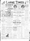Larne Times Saturday 04 March 1911 Page 1