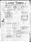 Larne Times Saturday 15 April 1911 Page 1