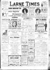 Larne Times Saturday 22 April 1911 Page 1