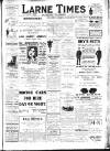 Larne Times Saturday 24 June 1911 Page 1