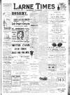 Larne Times Saturday 29 July 1911 Page 1