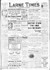 Larne Times Saturday 15 June 1912 Page 1
