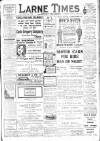 Larne Times Saturday 29 June 1912 Page 1