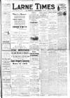 Larne Times Saturday 08 February 1913 Page 1