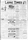 Larne Times Saturday 24 May 1913 Page 1