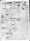 Larne Times Saturday 17 August 1929 Page 1