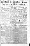 Thetford & Watton Times Saturday 09 December 1882 Page 1