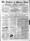 Thetford & Watton Times Saturday 24 April 1886 Page 1