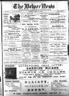 Belper News Friday 02 April 1909 Page 1