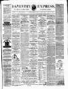 Daventry and District Weekly Express Saturday 24 March 1877 Page 1