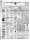Daventry and District Weekly Express Saturday 08 December 1877 Page 1