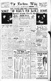 Northern Whig Wednesday 07 April 1948 Page 1