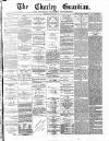 Chorley Guardian Saturday 11 May 1872 Page 1