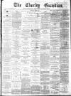 Chorley Guardian Saturday 01 March 1873 Page 1