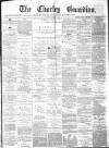 Chorley Guardian Saturday 08 March 1873 Page 1